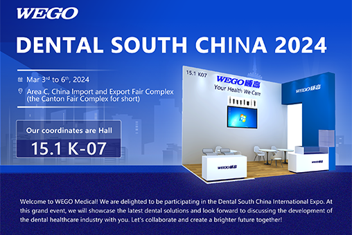 WEGO Medical at the 2024 Dental South China International Expo